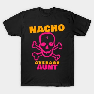 Nacho average Aunt 6.0 T-Shirt